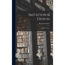 (영문도서) Imitation & Design: and Other Essays Hardcover, Hassell Street Press, English, 9781013528446