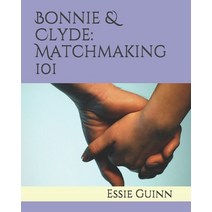 Bonnie & Clyde: Matchmaking 101 Paperback, Independently Published