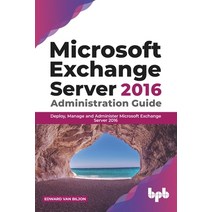 Microsoft Exchange Server 2016 Administration Guide: Deploy Manage and Administer Microsoft Exchang... Paperback, Bpb Publications