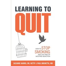 Learning to Quit: How to Stop Smoking and Live Free of Nicotine Addiction Paperback, Avasta