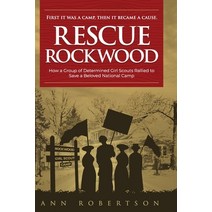 (영문도서) Rescue Rockwood: How a Group of Determined Girl Scouts Rallied to Save a Beloved Camp Paperback, Ann Robertson, English, 9798986504629