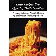 (영문도서) Easy Recipes You Can Try With Noodles: Prepare Delicious Noodle Dishes Quickly With This Reci... Paperback, Independently Published, English, 9798528343815