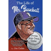 (영문도서) The Life of Mr. Baseball: Stories from Coach Cutler Paperback, Onion Scribe Publishing, English, 9780983543541
