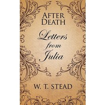 After Death: Letters from Julia [Paperback]
