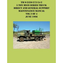 (영문도서) TM 9-2320-272-24-2 5 Ton M939 Series Truck Direct and General Support Maintenance Manual Vol ... Paperback, Ocotillo Press, English, 9781954285644