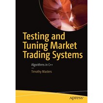 Testing and Tuning Market Trading Systems: Algorithms in C++ Paperback, Apress