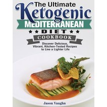 The Ultimate Ketogenic Mediterranean Diet Cookbook: Discover Delicious Vibrant Kitchen-Tested Reci... Hardcover, Jason Vaughn, English, 9781801243544