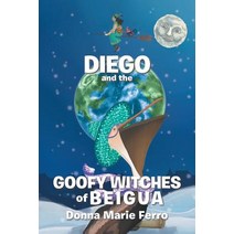 (영문도서) Diego and the Goofy Witches of Beigua Paperback, Xlibris Us, English, 9781984532145