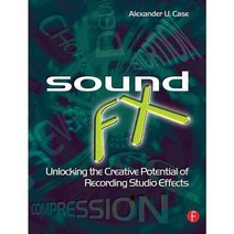 Sound FX: Unlocking the Creative Potential of Recording Studio Effects, Focal Pr