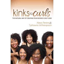 Kinks to Curls: The Natural Way of Creating Your Desired Curly Look, Morgan James Pub