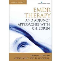 EMDR Therapy and Adjunct Approaches with Children: Complex Trauma Attachment and Dissociation, Springer Pub Co