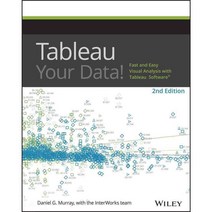 Tableau Your Data!: Fast and Easy Visual Analysis With Tableau Software, John Wiley & Sons Inc