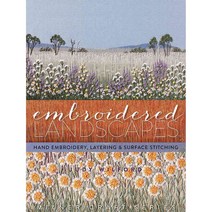 Embroidered Landscapes: Hand Embroidery Layering & Surface Stitching, Sally Milner Pub