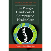 The Praeger Handbook of Chiropractic Health Care: Evidence-Based Practices, Praeger Pub Text