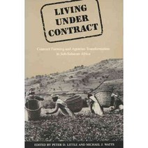 Living Under Contract: Contract Farming and Agrarian Transformation in Sub-Saharan Africa, Univ of Wisconsin Pr