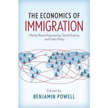 The Economics of Immigration: Market-Based Approaches Social Science and Public Policy, Oxford Univ Pr