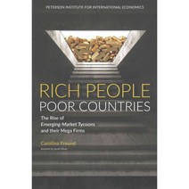 Rich People Poor Countries: The Rise of Emerging-Market Tycoons and Their Mega Firms, Peterson Inst for Intl Economics