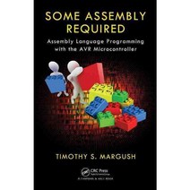 Some Assembly Required: Assembly Language Programming With the Avr Processor, CRC Pr I Llc