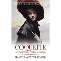 The Coquette: Or the History of Eliza Wharton Paperback, Dover Publications