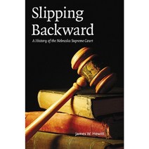 Slipping Backward: A History of the Nebraska Supreme Court Paperback, University of Nebraska Press