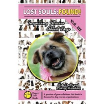 Lost Souls: Found! Inspiring Stories about Dogs Vol. III Paperback, Happy Tails Books, LLC