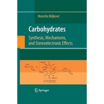 Carbohydrates: Synthesis Mechanisms and Stereoelectronic Effects Paperback, Springer