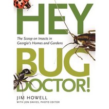Hey Bug Doctor!: The Scoop on Insects in Georgia's Homes and Gardens Paperback, University of Georgia Press