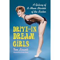 Drive-In Dream Girls: A Galaxy of B-Movie Starlets of the Sixties Paperback, McFarland & Company