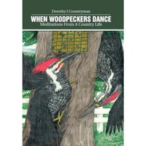 When Woodpeckers Dance: Meditations from a Country Life Hardcover, WestBow Press