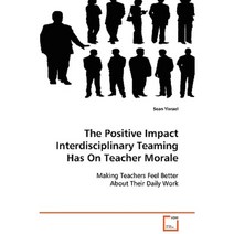 The Positive Impact Interdisciplinary Teaming Has on Teacher Morale Paperback, VDM Verlag