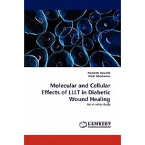 Molecular and Cellular Effects of Lllt in Diabetic Wound Healing Paperback, LAP Lambert Academic Publishing