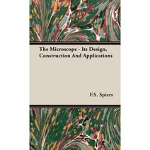 The Microscope - Its Design Construction and Applications Hardcover, Loman Press