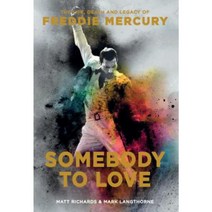 Somebody to Love: The Life Death and Legacy of Freddie Mercury Paperback, Weldon Owen
