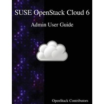 Suse Openstack Cloud 6 - Admin User Guide Paperback, Samurai Media Limited