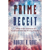 Prime Deceit: What If the Fountain of Youth Fell Into the Wrong Hands? Paperback, Sll Press