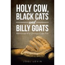 Holy Cow Black Cats and Billy Goats: Memories of a Chicago Cubs Fan Paperback, Authorhouse