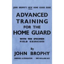 Advanced Training for the Home Guard with Ten Specimen Field Exercises Paperback, Naval & Military Press