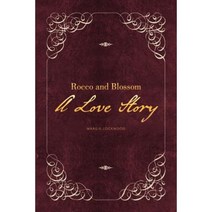 Rocco and Blossom a Love Story Paperback, Xlibris Corporation