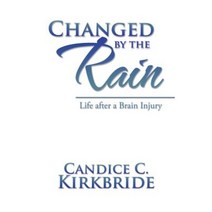 Changed by the Rain: Life After a Brain Injury Paperback, iUniverse
