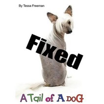 Fixed: A Tail of a Dog Paperback, Tessa Freeman