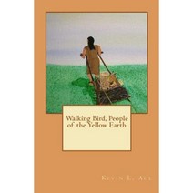 Walking Bird People of the Yellow Earth Paperback, Createspace