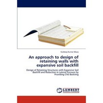 An Approach to Design of Retaining Walls with Expansive Soil Backfill Paperback, LAP Lambert Academic Publishing