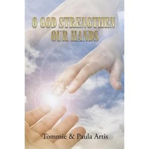 O God Strengthen Our Hands Paperback, Xlibris