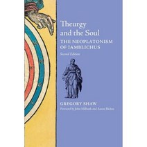 Theurgy and the Soul: The Neoplatonism of Iamblichus Paperback, Angelico Press