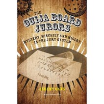 The Ouija Board Jurors: Mystery Mischief and Misery in the Jury System Paperback, Waterside Press