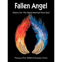 Fallen Angel: Poetry for the Dark-Hearted Pure-Soul Paperback, Authorhouse