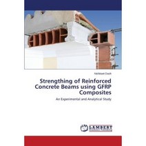 Strengthing of Reinforced Concrete Beams Using Gfrp Composites Paperback, LAP Lambert Academic Publishing