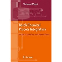 Batch Chemical Process Integration: Analysis Synthesis and Optimization Hardcover, Springer