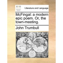 McFingal: A Modern Epic Poem. Or the Town-Meeting. Paperback, Gale Ecco, Print Editions
