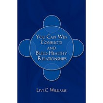 You Can Win Conflicts and Build Healthy Relationships Paperback, Authorhouse
